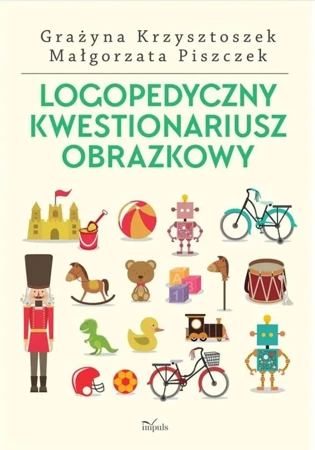 Logopedyczny kwestionariusz obrazkowy - Grażyna Krzysztoszek, Małgorzata Piszczek