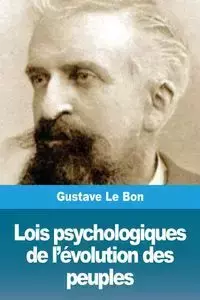 Lois psychologiques de l'évolution des peuples - Le Bon Gustave