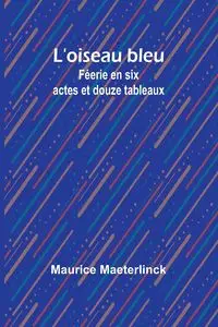 L'oiseau bleu - Maurice Maeterlinck