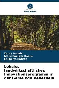 Lokales landwirtschaftliches Innovationsprogramm in der Gemeinde Venezuela - Losada Zaray