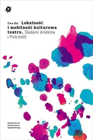 Lokalność i mobilność kulturowa teatru - Ewa Bal