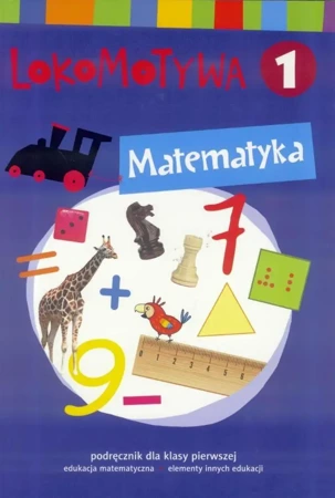 Lokomotywa 1 Matematyka podręcznik w.2017 GWO - Małgorzata Dobrowolska, Agnieszka Szulc