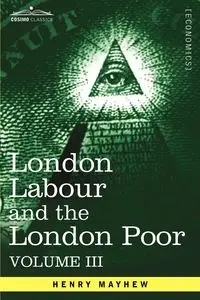 London Labour and the London Poor - Henry Mayhew