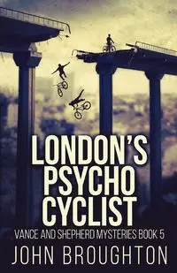 London's Psycho Cyclist - John Broughton