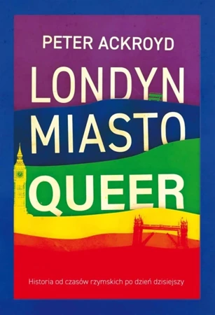 Londyn miasto queer - Peter Ackroyd