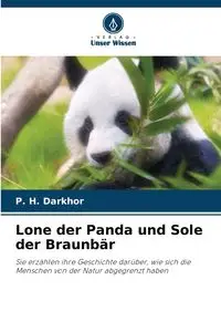 Lone der Panda und Sole der Braunbär - Darkhor P. H.