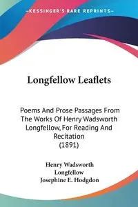 Longfellow Leaflets - Henry Longfellow Wadsworth