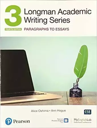 Longman Academic Writing Series 3. Paragrahs to Essays. Fourth Edition with MyEnglishLab - Alice Oshima, Ann Hogue