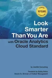 Look Smarter Than You Are with Oracle Analytics Cloud Standard Edition - Edward Roske