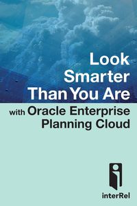 Look Smarter Than You Are with Oracle Enterprise Planning Cloud - Edward Roske