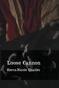 Loose Cannon - Qualles Sierra-Nicole