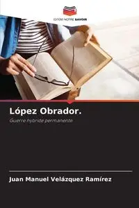 López Obrador. - Juan Manuel Velázquez Ramírez