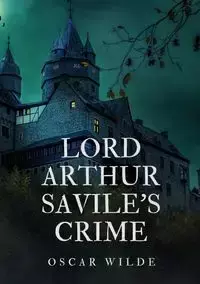 Lord Arthur Savile's Crime - Oscar Wilde