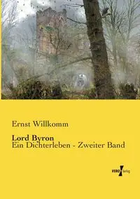 Lord Byron - Willkomm Ernst