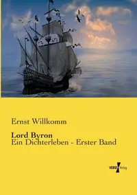 Lord Byron - Willkomm Ernst