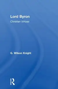 Lord Byron - Wilson Knight  V1 - Wilson Knight