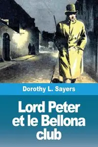 Lord Peter et le Bellona club - Dorothy Sayers  L.