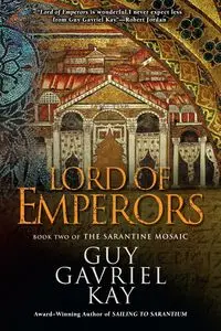 Lord of Emperors - Kay Guy Gavriel