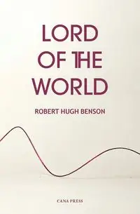 Lord of the World - Robert Hugh Benson