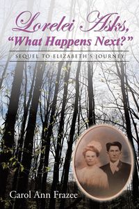 Lorelei Asks, "What Happens Next?" - Carol Ann Frazee