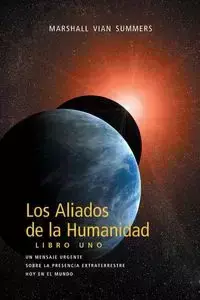 Los Aliados de La Humanidad Libro Uno (The Allies of Humanity, Book One - Spanish Edition) - Marshall Summers Vian