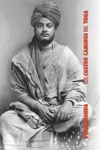 Los Cuatro Caminos del Yoga - Swami Vivekananda