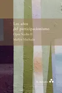 Los años del participacionismo. Open Studio II - Machado Mailyn