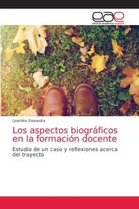 Los aspectos biográficos en la formación docente - Leandro Saavedra