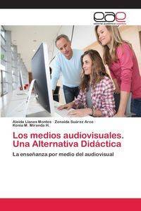 Los medios audiovisuales. Una Alternativa Didáctica - Aleida Llanes Montes