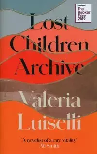 Lost Children Archive - Valeria Luiselli