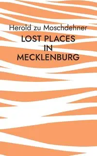 Lost Places in Mecklenburg - zu Moschdehner Herold