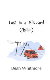 Lost in a Blizzard (Again) - Dean Whitmore