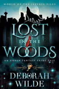 Lost in the Woods - Deborah Wilde