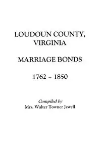 Loudoun County, Virginia Marriage Bonds, 1762-1850 - Jewell Aurelia M.