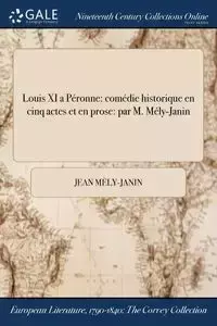 Louis XI a Péronne - Jean Mèly-Janin