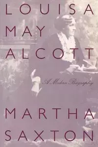 Louisa May Alcott - Martha Saxton