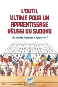 L'outil ultime pour un apprentissage réussi du Sudoku | 240 grilles logiques à apprécier ! - Puzzle Therapist