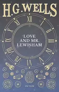 Love And Mr. Lewisham - Wells H. G.