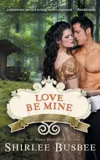 Love Be Mine (The Louisiana Ladies Series, Book 3) - Shirlee Busbee