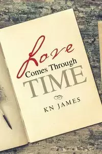 Love Comes Through Time - James KN