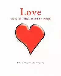 Love "Easy to Find, Hard to Keep" - Enrique Rodriguez