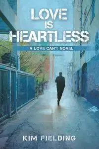 Love Is Heartless - Kim Fielding