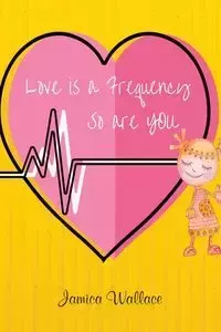 Love Is a Frequency - wallace jamica