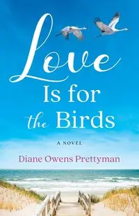 Love Is for the Birds - Diane Owens Prettyman