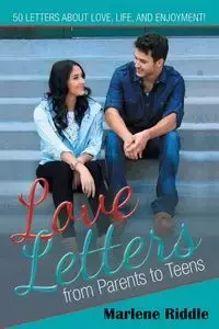 Love Letters from Parents to Teens - Marlene Riddle