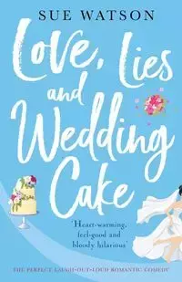 Love, Lies and Wedding Cake - Sue Watson