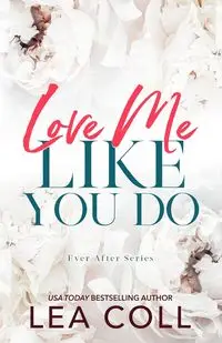 Love Me Like You Do - Lea Coll