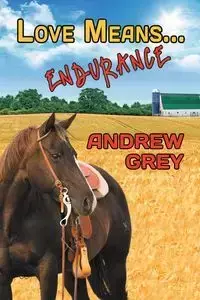 Love Means... Endurance - Andrew Grey