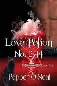 Love Potion No. 2-14 ~ Large Print - O'Neal Pepper