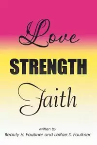 Love Strength Faith - Faulkner Beauty H.